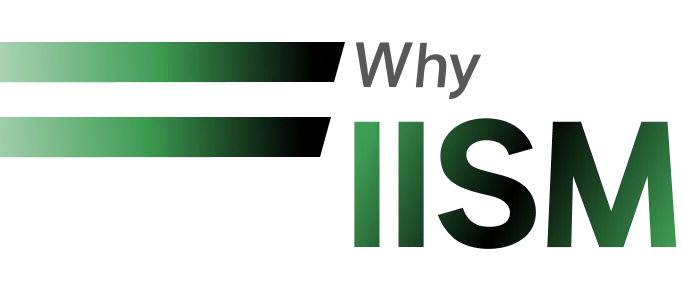 Why IISM