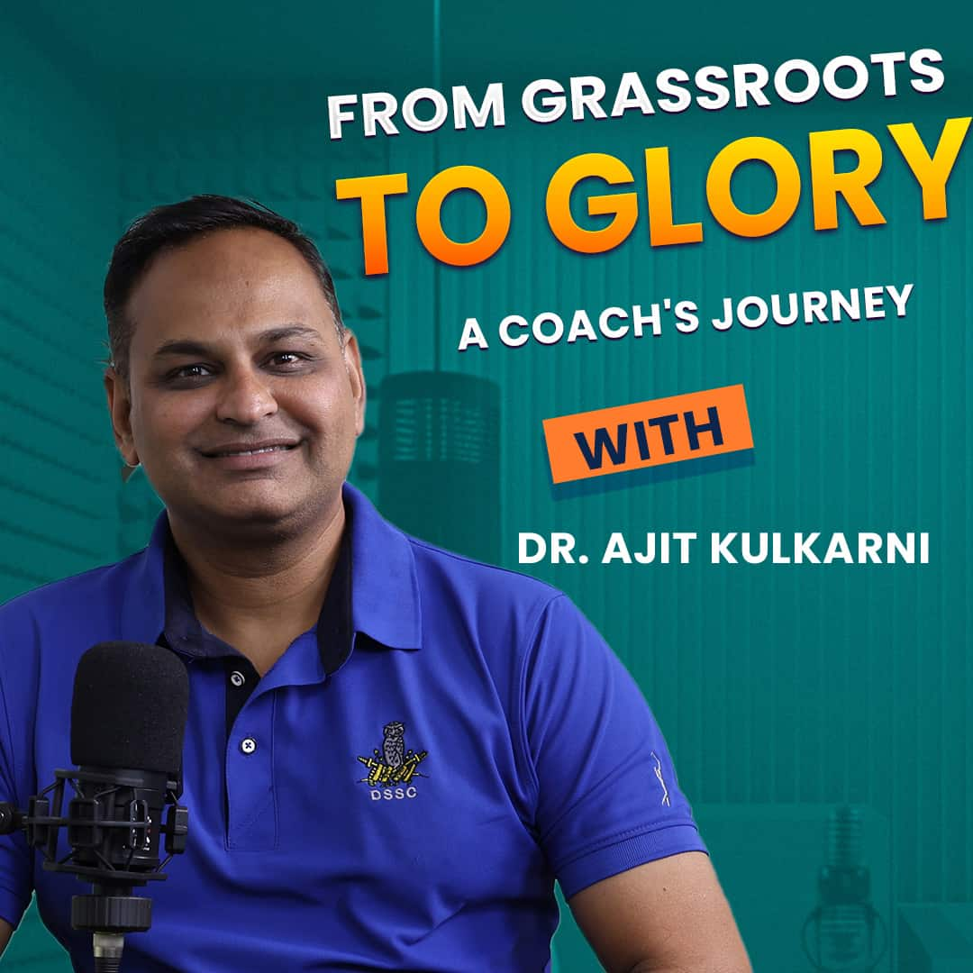 From Grassroots to Glory: A Coach’s Journey with Dr. Ajit Kulkarni