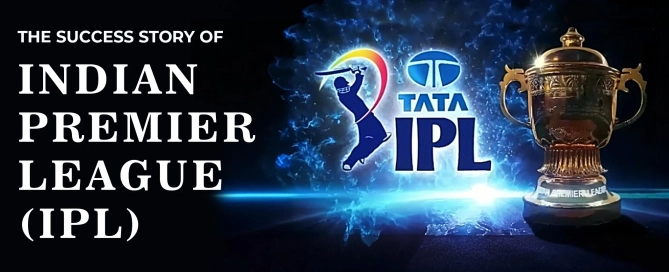 The Success Story of Indian Premier League (IPL)