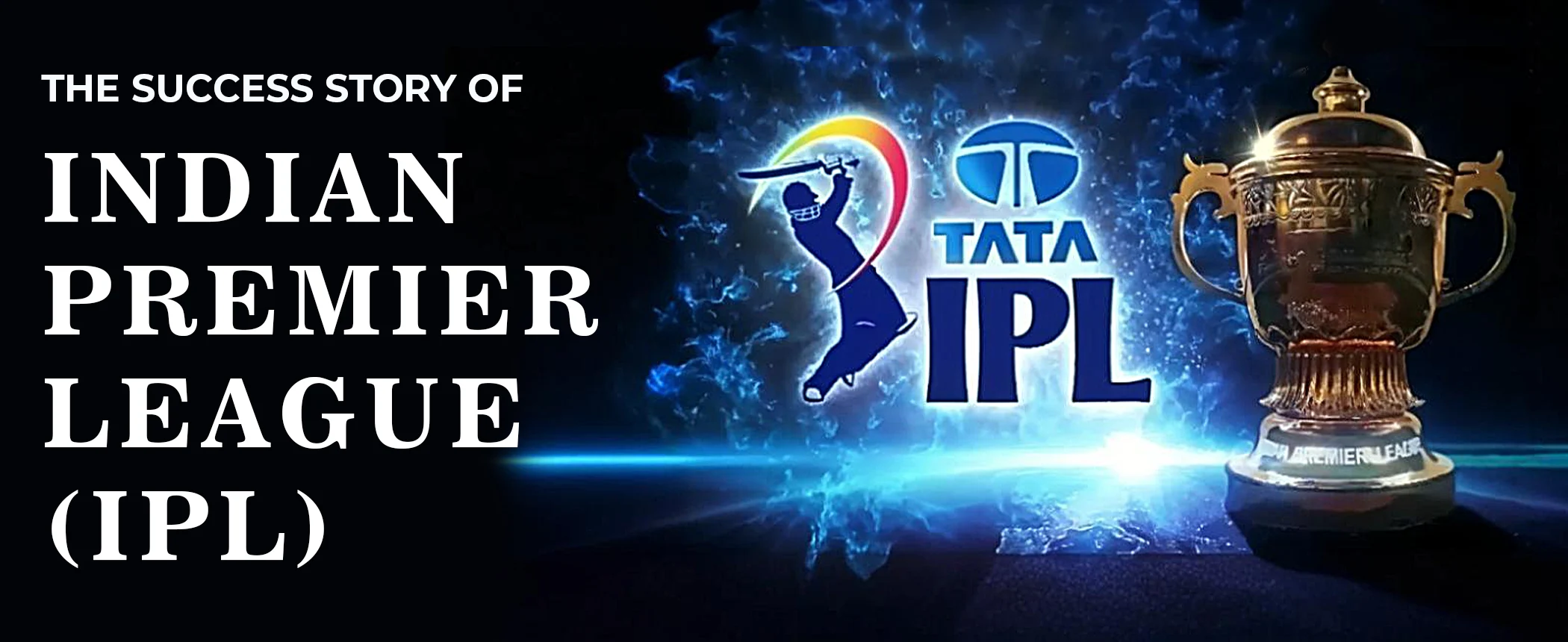 The Success Story of Indian Premier League (IPL)